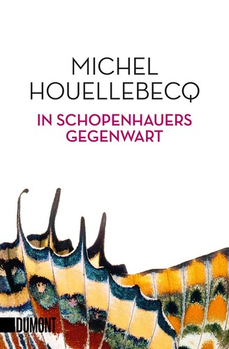 Michel Houellebecq, Andrew Brown: In Schopenhauers Gegenwart (German language, DuMont Buchverlag)