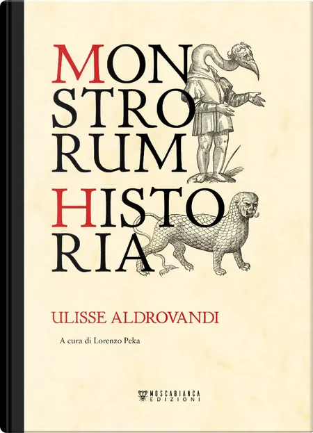 Monstrorum historia (Hardcover, italiano language, Moscabianca Edizioni)