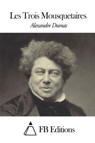 Alexandre Dumas, Alexandre Dumas: Les Trois Mousquetaires