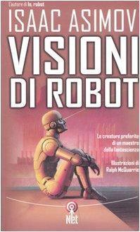 Isaac Asimov: Visioni di robot (Italian language, 2005)