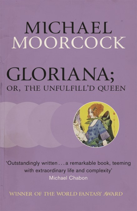 Michael Moorcock: Gloriana; or, The Unfulfill'd Queen (Paperback, 2013, Gollancz)