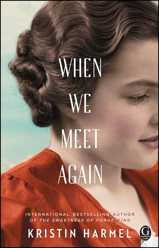 Kristin Harmel: When we meet again (2016, Gallery Books)