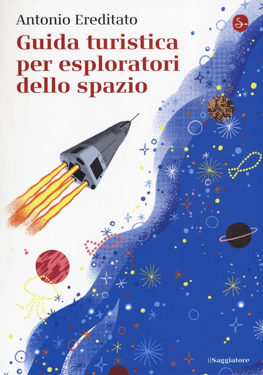 Guida turistica per esploratori dello spazio (Paperback, Italiano language, 2019, Il Saggiatore)
