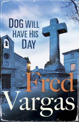 Fred Vargas: Dog Will Have His Day (2015)