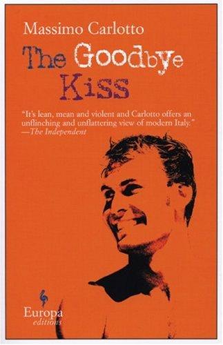 Massimo Carlotto, Lawrence Venuti: The Goodbye Kiss (Paperback, Europa Editions)