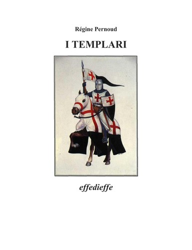 Re gine Pernoud: I templari (Italian language, 1993, Effedieffe)