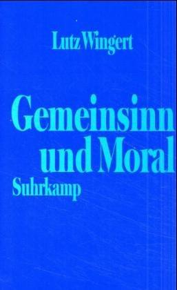 Lutz Wingert: Gemeinsinn und Moral (Hardcover, German language, 1993, Suhrkamp Verlag)