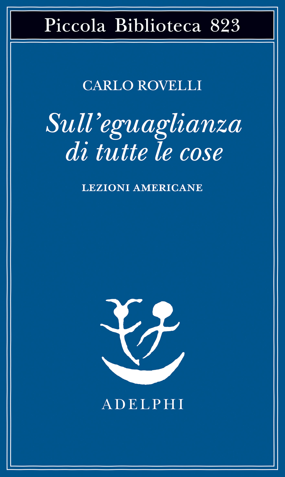 Carlo Rovelli: Sull'eguaglianza di tutte le cose (Paperback, italiano language, Adelphi)