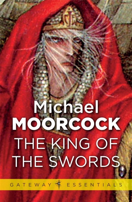 Michael Moorcock: The King of the Swords (EBook, 2013, SF Gateway)