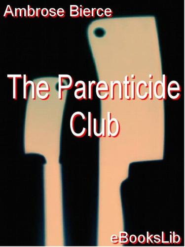 The Parenticide Club (EBook, 2005, eBooksLib)