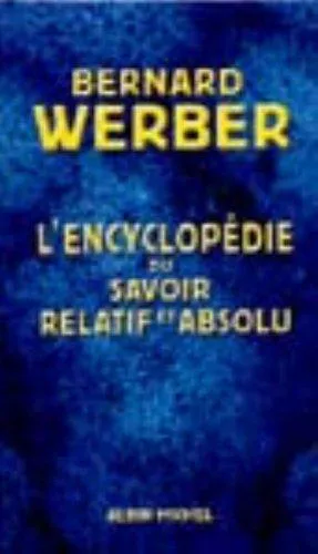 Bernard Werber: L'encyclopédie du savoir relatif et absolu (French language, 2000, Éditions Albin Michel)