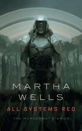 Martha Wells: All systems red (Hardcover, 2017, A Tor.com book)