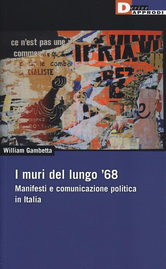 William Gambetta: I muri del lungo '68 (Paperback, Italiano language, 2014, DeriveApprodi)