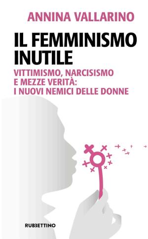 Il femminismo inutile. Vittimismo, narcisismo e mezze verità: i nuovi nemici delle donne (Problemi aperti) (Italian language, 2024)