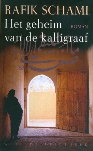 Rafik Schami: Het geheim van de kalligraaf (Hardcover, Dutch language, 2011, Wereldbibliotheek)