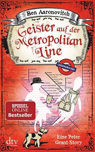 Ben Aaronovitch: Geister auf der Metropolitan Line (German language, 2018, dtv Verlagsgesellschaft)
