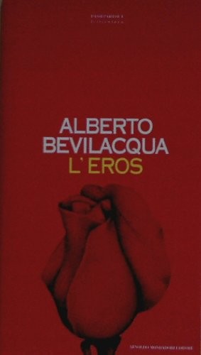 Alberto Bevilacqua: L' eros (Italian language, 1994, A. Mondadori)