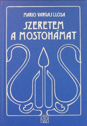 Mario Vargas Llosa: Szeretem a mostohámat (Hardcover, Hungarian language, 1990, Európa)