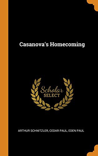 Arthur Schnitzler, Cedar Paul, Eden Paul: Casanova's Homecoming (Hardcover, 2018, Franklin Classics)