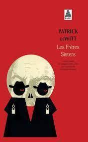 Patrick deWitt: Les Frères Sisters (French language)