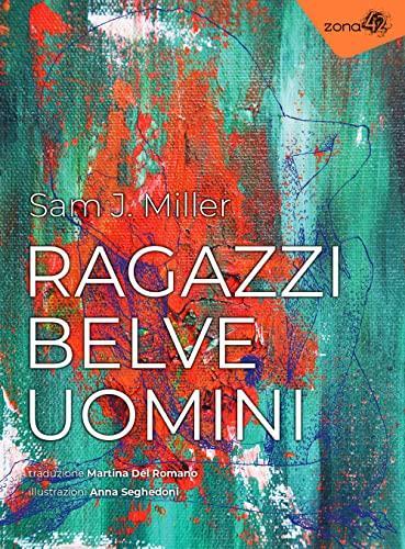 Sam J. Miller: Ragazzi, belve, uomini (Italian language, 2022)