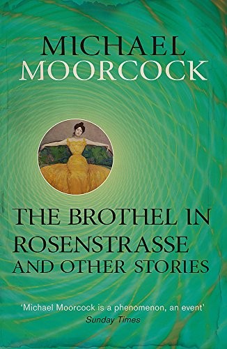 Michael Moorcock: The Brothel in Rosenstrasse and Other Stories (EBook, 2021, SF Gateway)