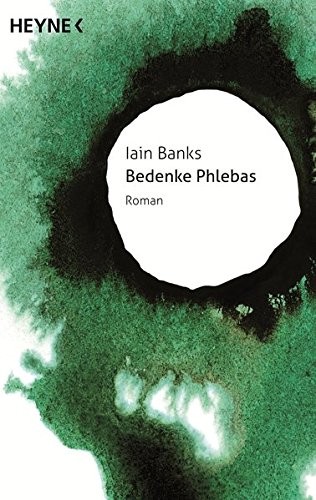 Bedenke Phlebas: Roman -  -  - (2014, Heyne Verlag)
