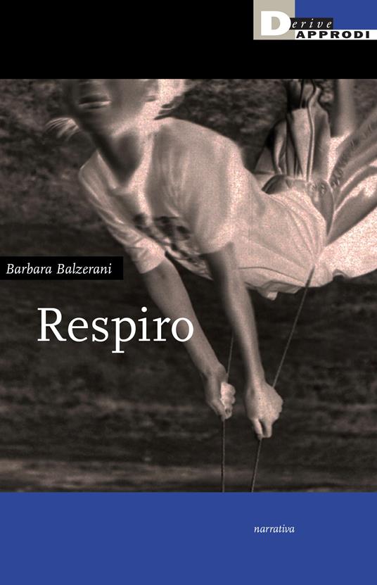 Barbara Balzerani: Respiro (Paperback, Italiano language, 2023, DeriveApprodi)