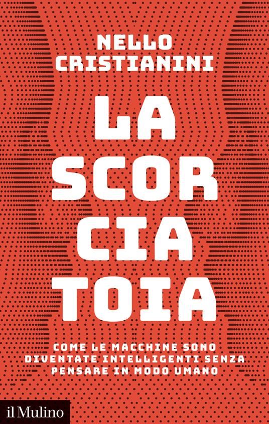 Nello Cristianini: LA SCORCIATOIA (Paperback, Italiano language, Il Mulino)