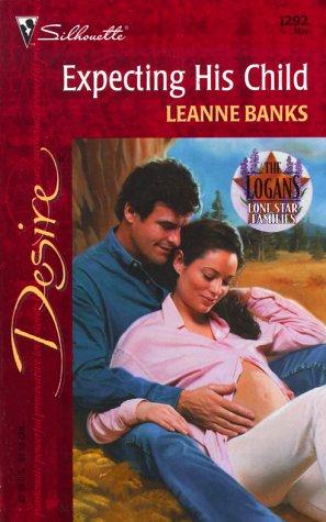 Leanne Banks: Expecting His Child (Lone Star Families: The Logans) (Desire, 1292) (2000, Silhouette)
