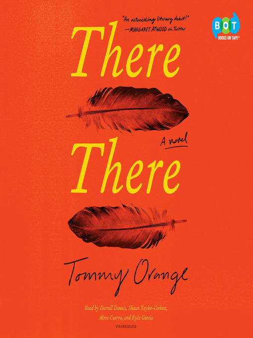 Kyla Garcia, Darrell Dennis (Narrator), Alma Cuervo (Narrator), Tommy Orange, Shaun Taylor-Corbett (Narrator): There There (AudiobookFormat, 2018, Books on Tape)