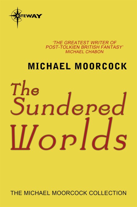 Michael Moorcock: The Sundered Worlds (EBook, 2018, SF Gateway)