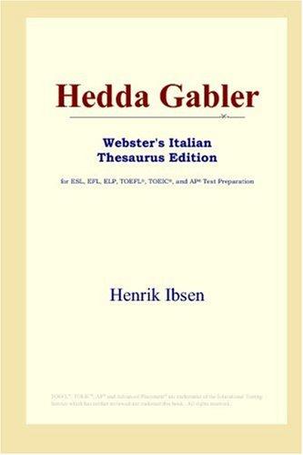 Hedda Gabler (Webster's Italian Thesaurus Edition) (Paperback, 2006, ICON Group International, Inc.)