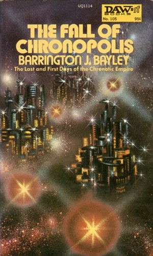 Barrington J. Bayley: The Fall of Chronopolis (Paperback, 1974, DAW)