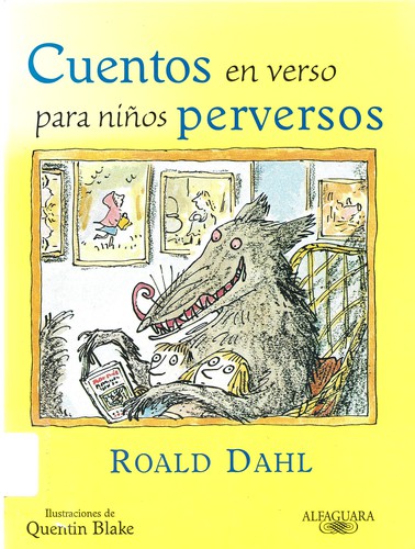 Roald Dahl: Cuentos en verso para niños perversos (Spanish language, 2004, Alfaguara)