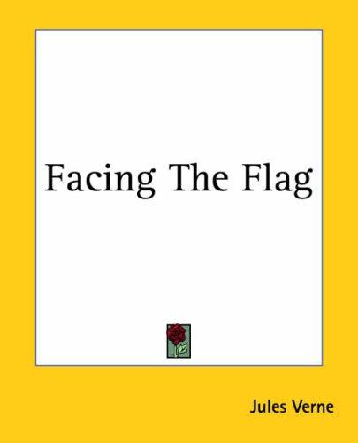 Jules Verne: Facing The Flag (Paperback, 2004, Kessinger Publishing)
