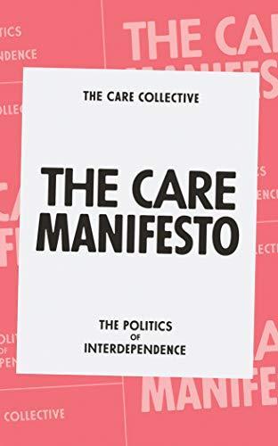 The care collective: The care manifesto : the politics of interdependence