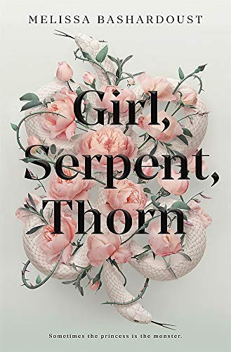 Melissa Bashardoust: Girl, Serpent, Thorn (Paperback)