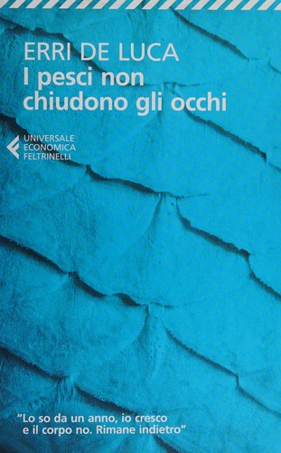 I pesci non chiudono gli occhi (Italian language, 2013, Feltrinelli.)