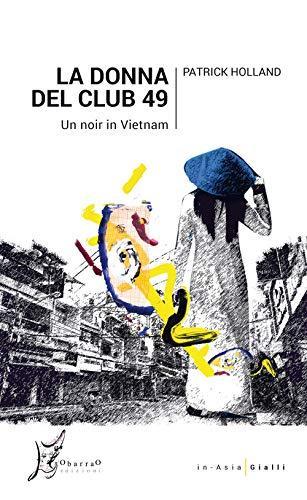 La donna del Club 49. Un noir in Vietnam (Italian language, 2018)