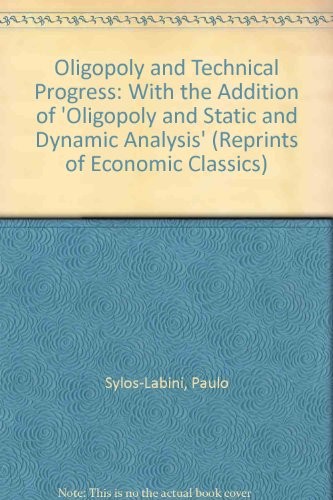 Paolo Sylos Labini: Oligopoly and technical progress (1993, A.M. Kelley, Augustus m Kelley Pubs)