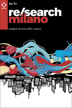 Re/search Milano: Re/search Milano (Paperback, Italiano language, 2015, Agenzia X)