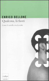 Enrico Bellone: Qualcosa, là fuori (Paperback, Italian language, 2011, Codice)