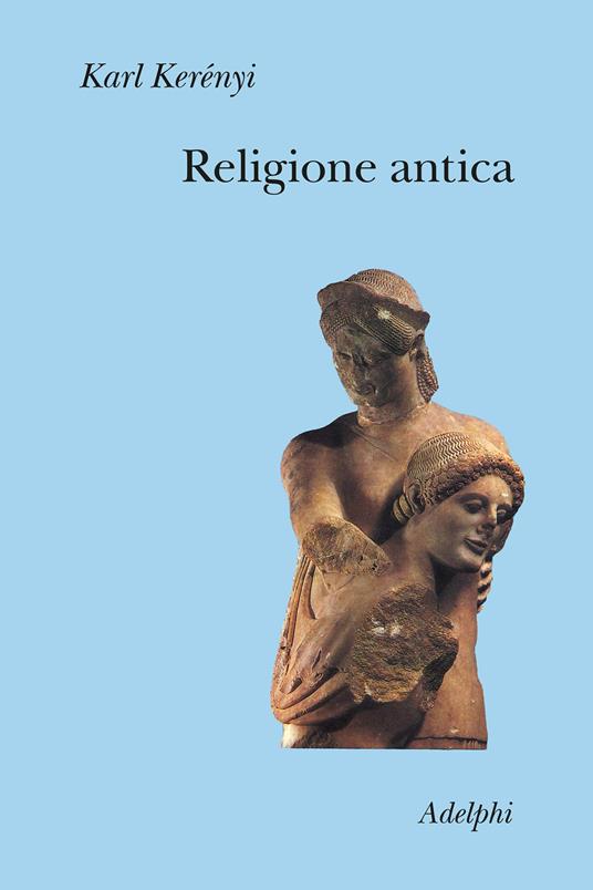 Religione antica (Paperback, Italiano language, 2001, Adelphi)