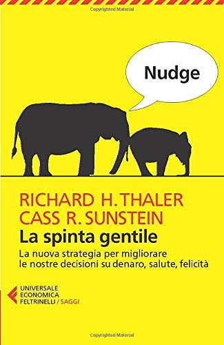 Nudge. La spinta gentile (Paperback, 2014, Feltrinelli)