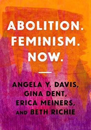 Angela Davis, Gina Dent, Erica R. Meiners, Beth E. Richie: Abolition. Feminism. Now (Paperback, Haymarket Books)