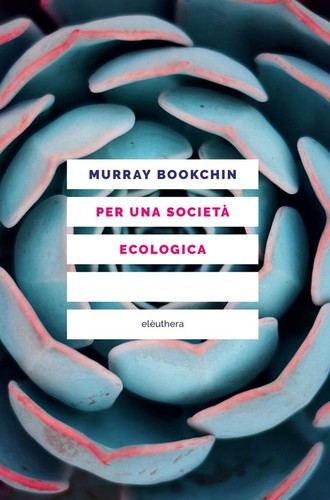 Per una società ecologica (Italian language, 2021, Elèuthera)
