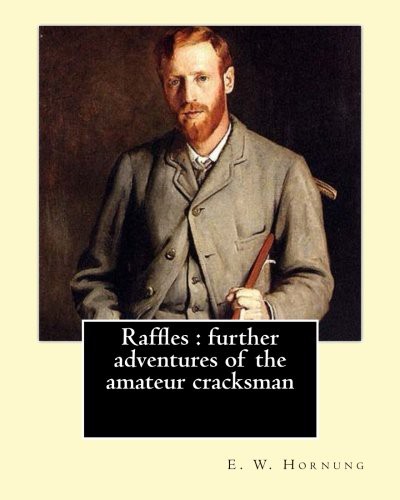 Raffles : further adventures of the amateur cracksman By : E. W. Hornung, illustrated By : F. C. Yohn (Paperback, 2017, Createspace Independent Publishing Platform, CreateSpace Independent Publishing Platform)