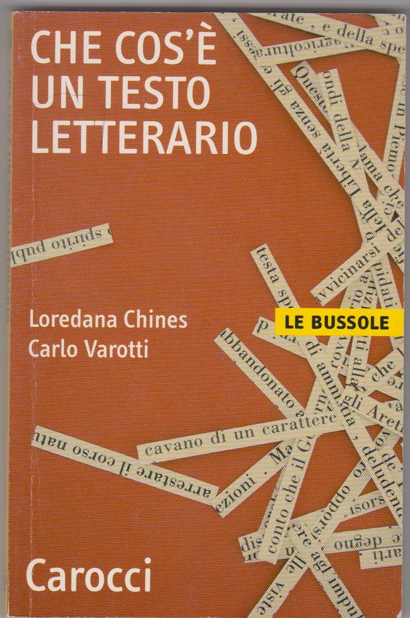 Loredana Chines, Carlo Varotti: Che cos'è un testo letterario (Paperback, Italiano language, 2012, Carocci)