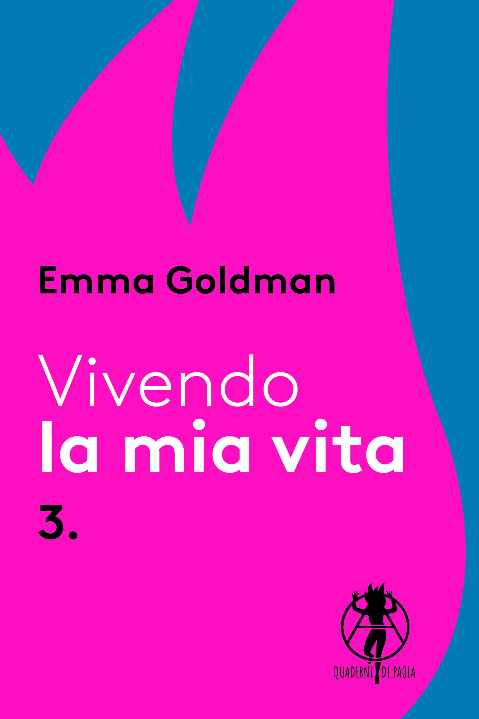 Emma Goldman: Vivendo la mia vita (Paperback, Italiano language, 2025, Quaderni di Paola)